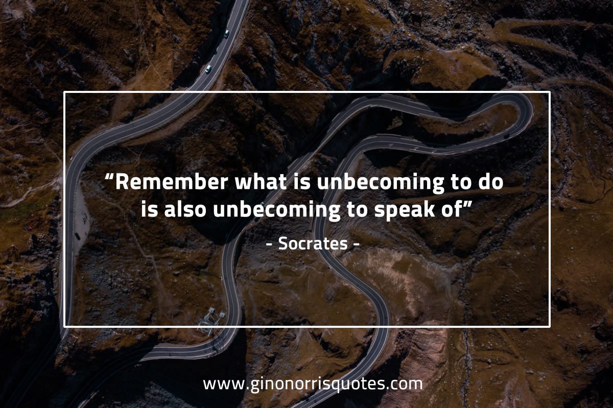 Remember what is unbecoming to do SocratesQuotes