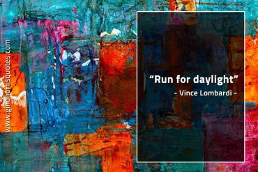 Run for daylight LombardiQuotes