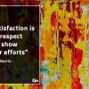Satisfaction is the respect you show GinoNorrisQuotes