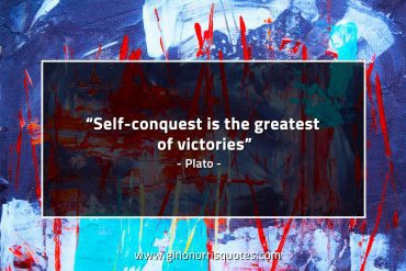 Self conquest is the greatest of victories PlatoQuotes