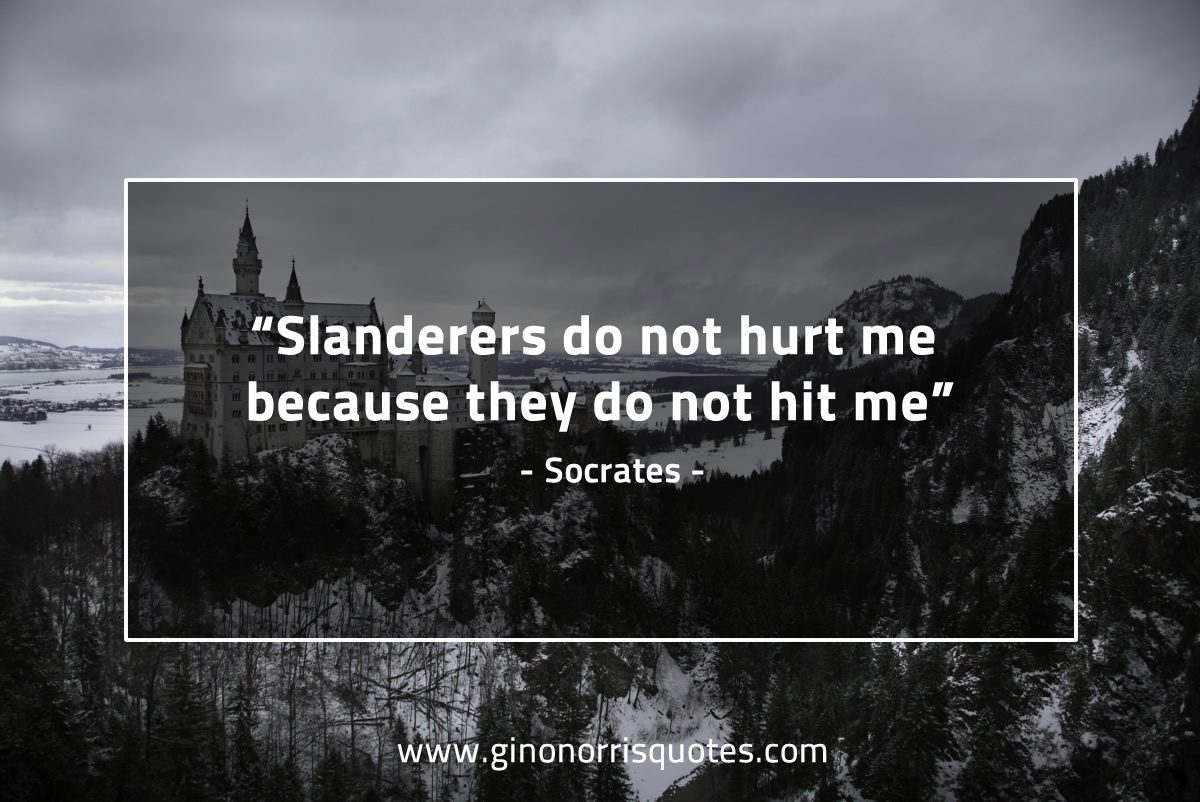 Slanderers do not hurt me SocratesQuotes