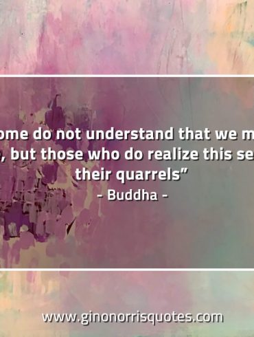 Some do not understand that we must die BuddhaQuotes