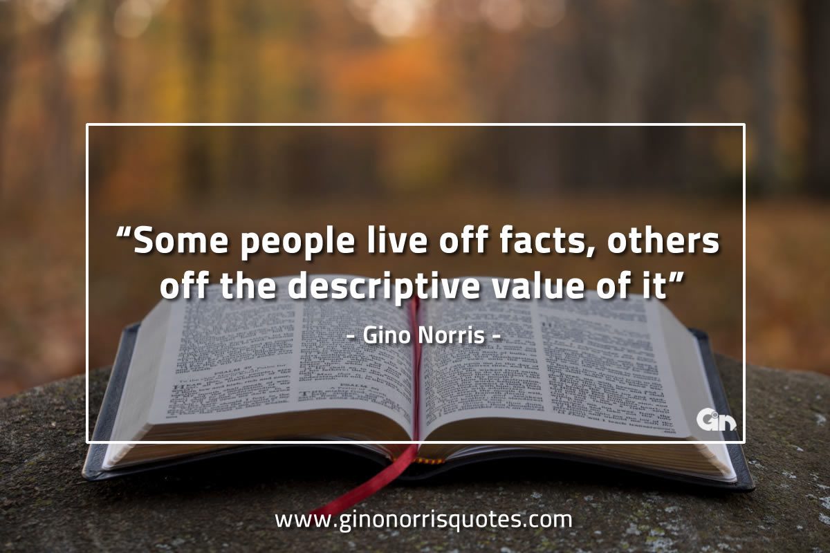 Some people live off facts GinoNorrisQuotes