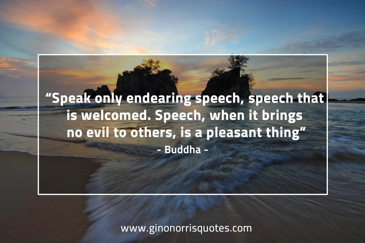 Speak only endearing speech BuddhaQuotes