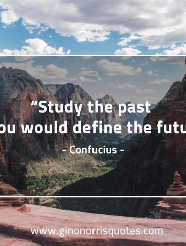 Study the past ConfuciusQuotes