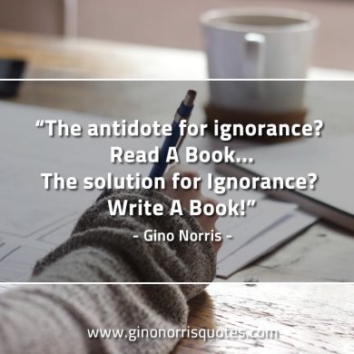 The antidote for ignorance GinoNorrisQuotes