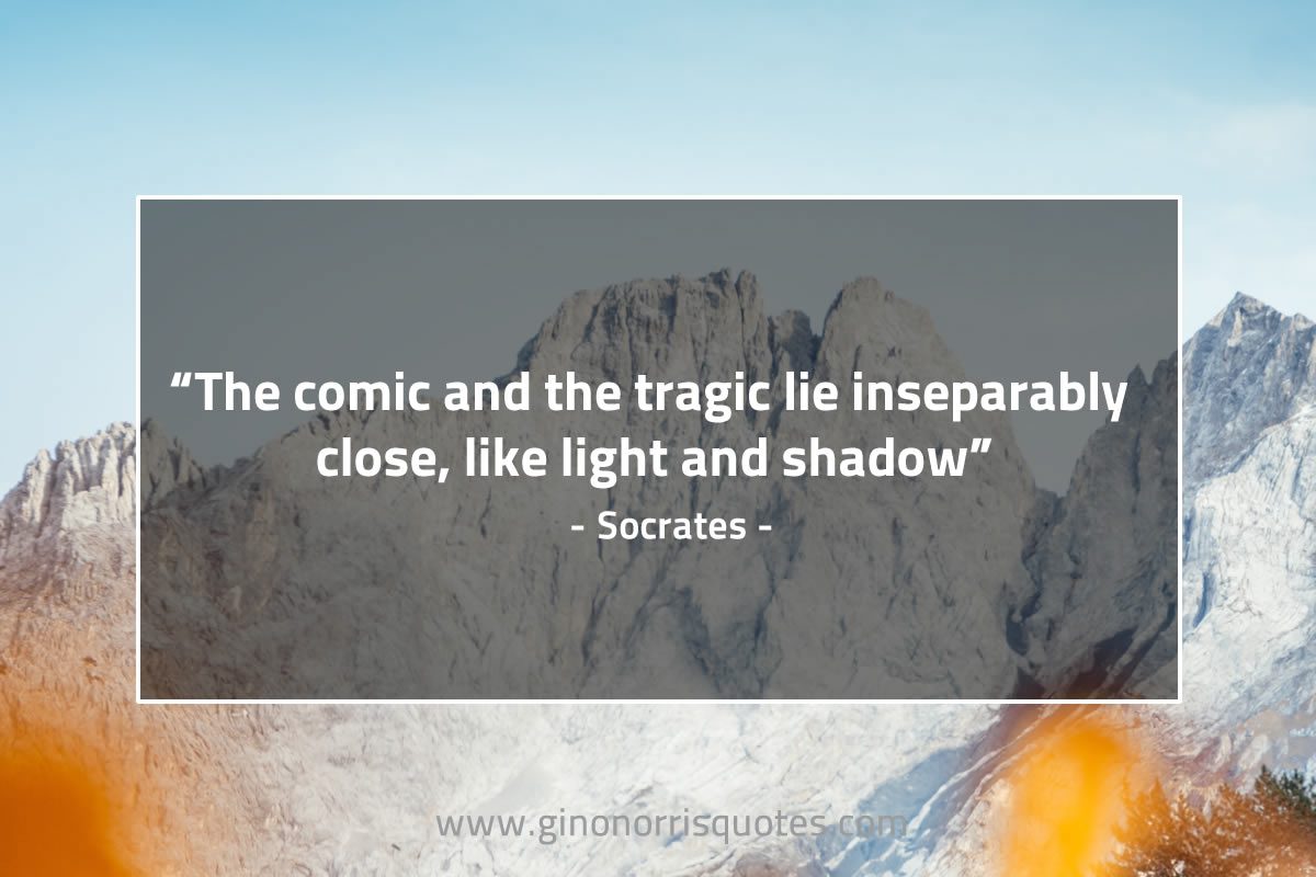The comic and the tragic SocratesQuotes