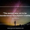 The easiest way not to be misunderstood GinoNorrisQuotes
