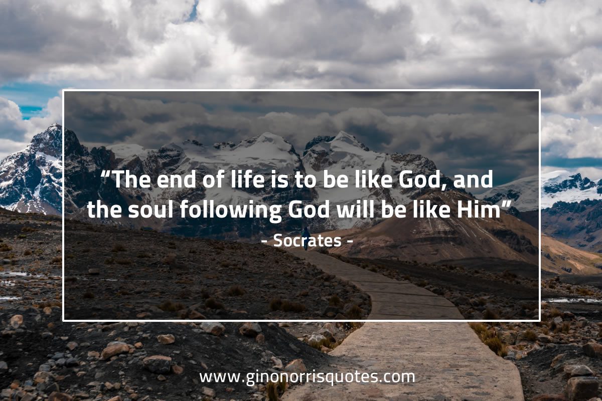 The end of life is to be like God SocratesQuotes