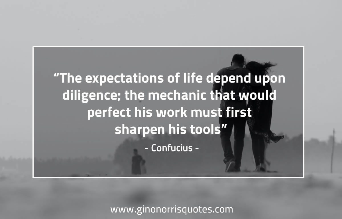 The expectations of life depend ConfuciusQuotes