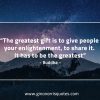 The greatest gift is to give BuddhaQuotes