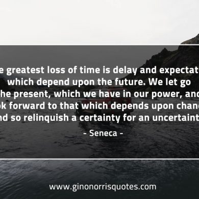 The greatest loss of time SenecaQuotes