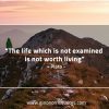 The life which is not examined PlatoQuotes