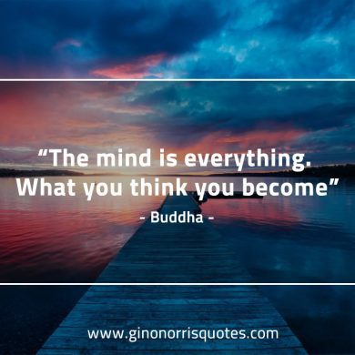 The mind is everything BuddhaQuotes