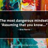 The most dangerous mindset GinoNorrisQuotes