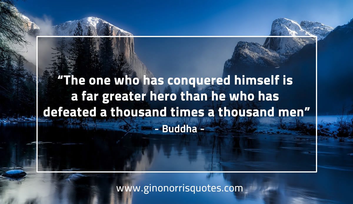 The one who has conquered himself BuddhaQuotes