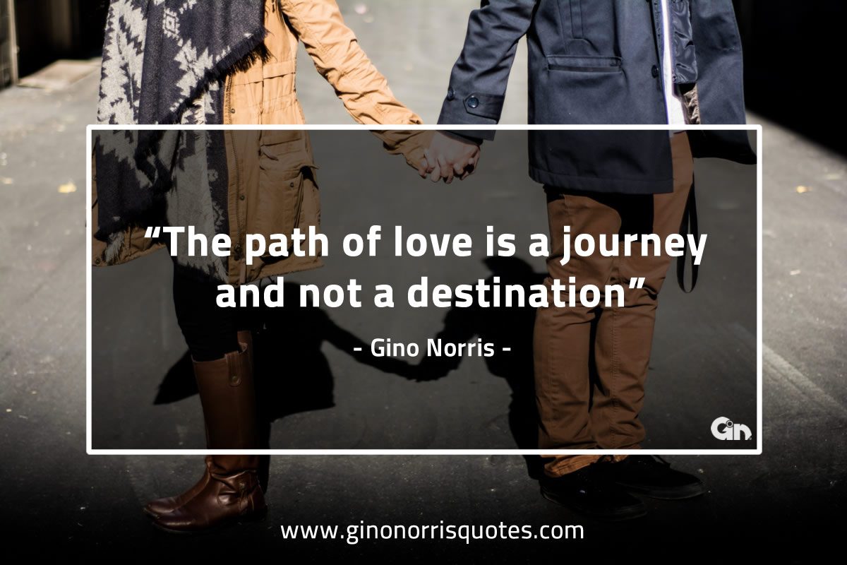 The path of love is a journey GinoNorrisQuotes