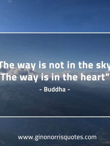 The way is not in the sky BuddhaQuotes