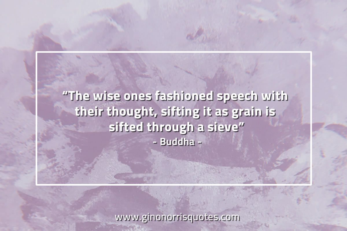 The wise ones fashioned speech BuddhaQuotes