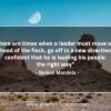 There are times when a leader must MandelaQuotes