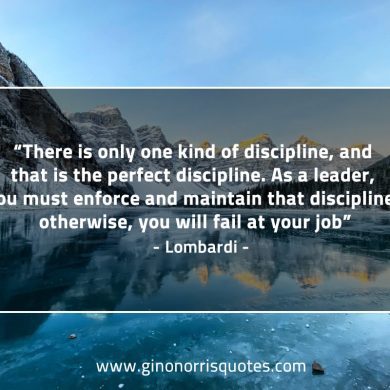 There is only one kind of discipline LombardiQuotes