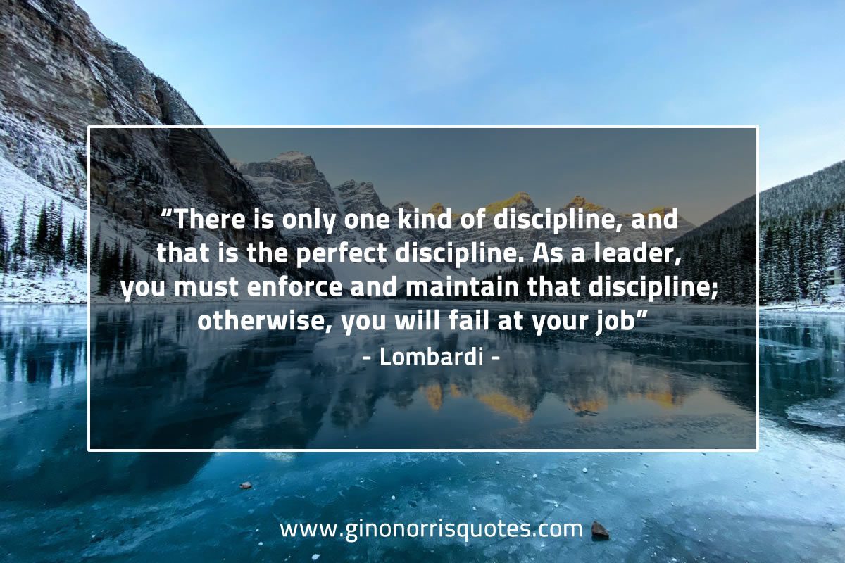 There is only one kind of discipline LombardiQuotes