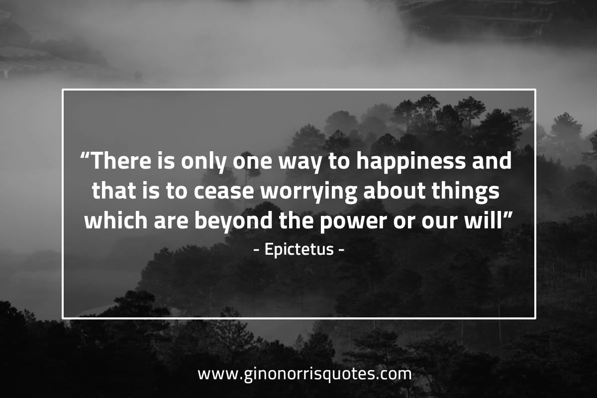 There is only one way to happiness EpictetusQuotes
