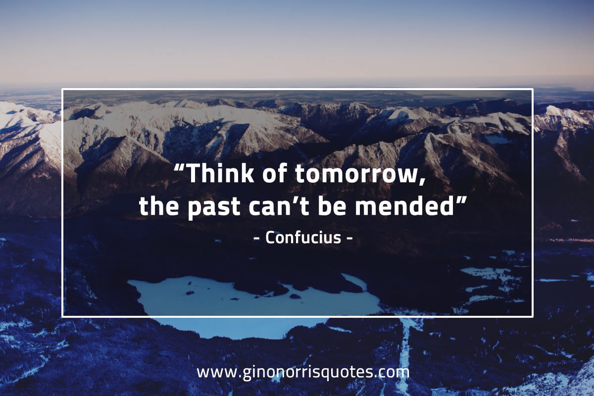 Think of tomorrow ConfuciusQuotes