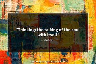 Thinking the talking of the soul with itself PlatoQuotes