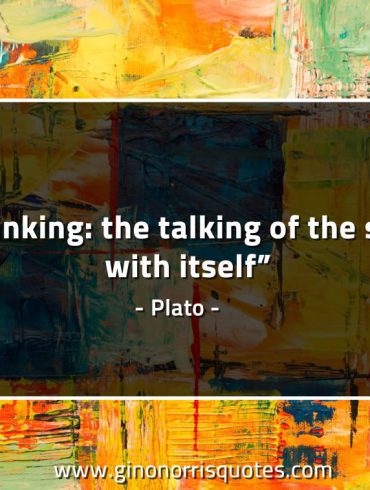 Thinking the talking of the soul with itself PlatoQuotes