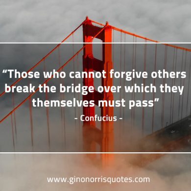 Those who cannot forgive others ConfuciusQuotes