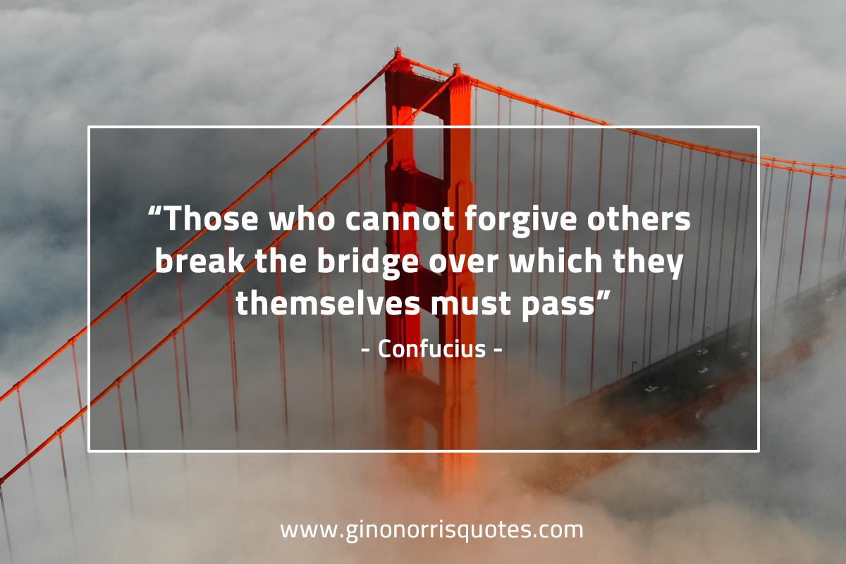 Those who cannot forgive others ConfuciusQuotes