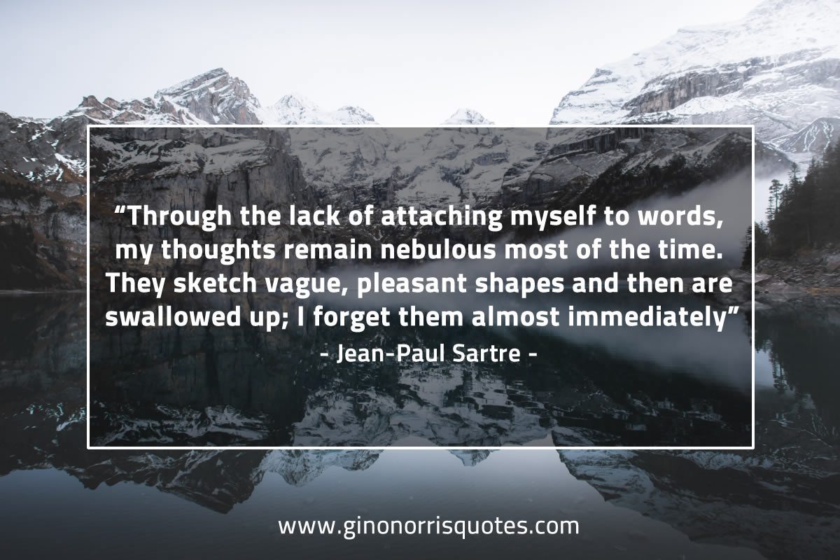 Through the lack of attaching myself to words SartreQuotes