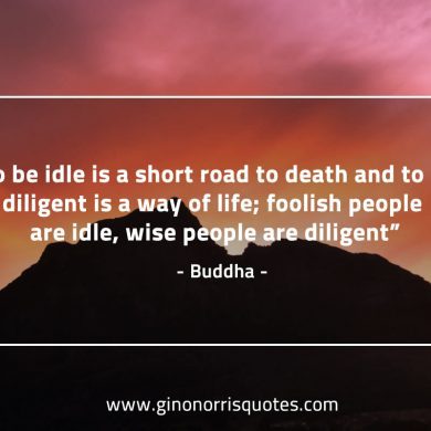 To be idle BuddhaQuotes