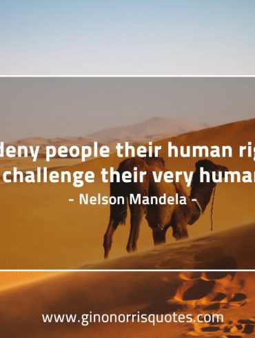 To deny people their human rights MandelaQuotes
