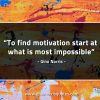 To find motivation start at what GinoNorrisQuotes