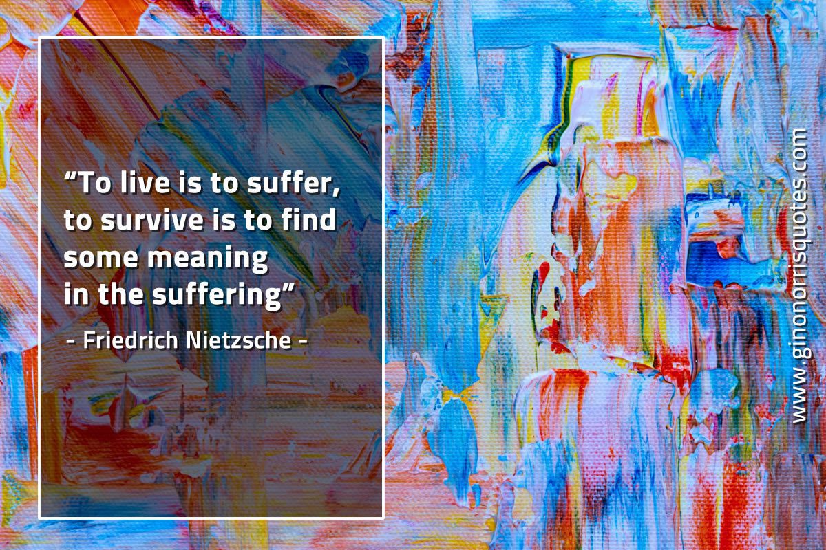 To live is to suffer NietzscheQuotes