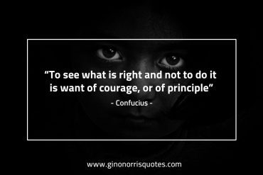 To see what is right and not ConfuciusQuotes