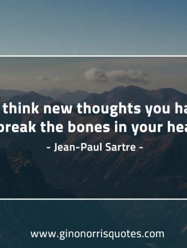 To think new thoughts SartreQuotes