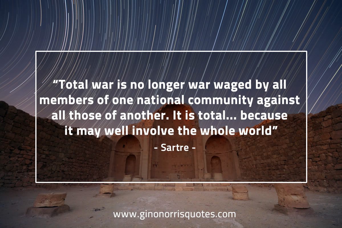Total war is no longer war waged SartreQuotes