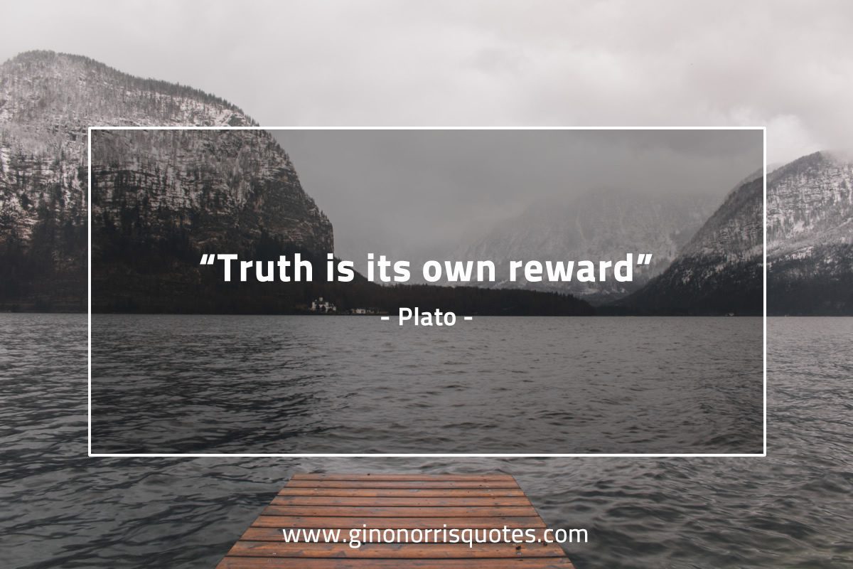 Truth is its own reward PlatoQuotes