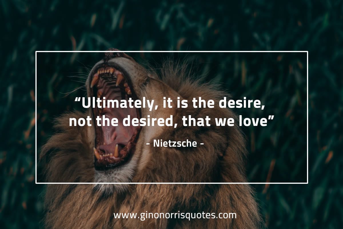 Ultimately  it is the desire NietzscheQuotes