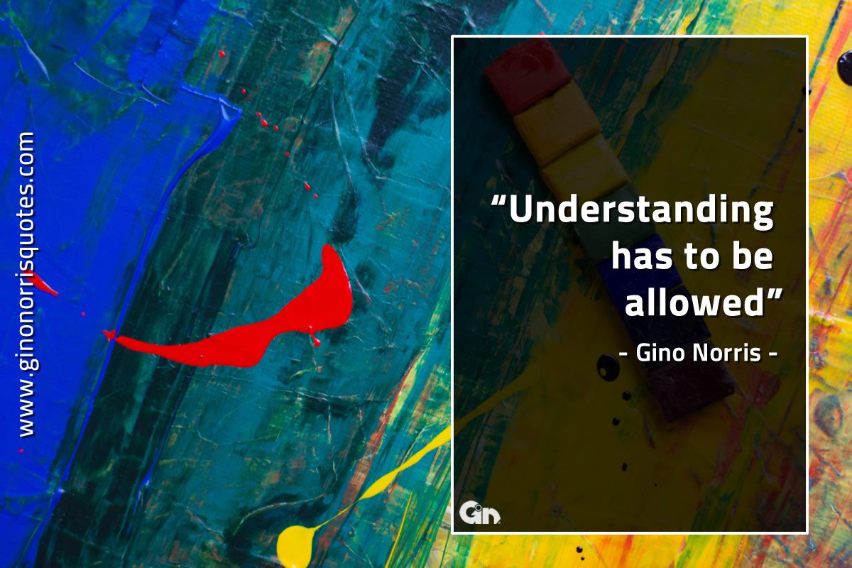 Understanding has to be allowed GinoNorrisQuotes