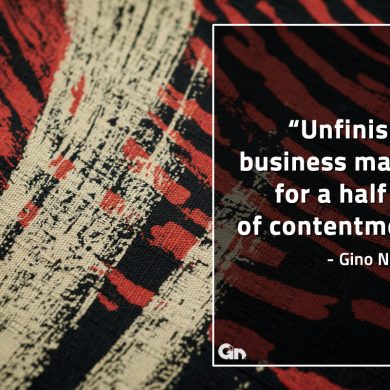 Unfinished business makes for a half life of contentment GinoNorrisQuotes
