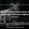 Virtue is not left to stand alone ConfuciusQuotes