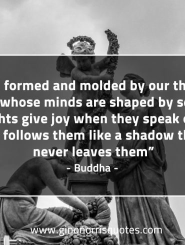 We are formed and molded BuddhaQuotes