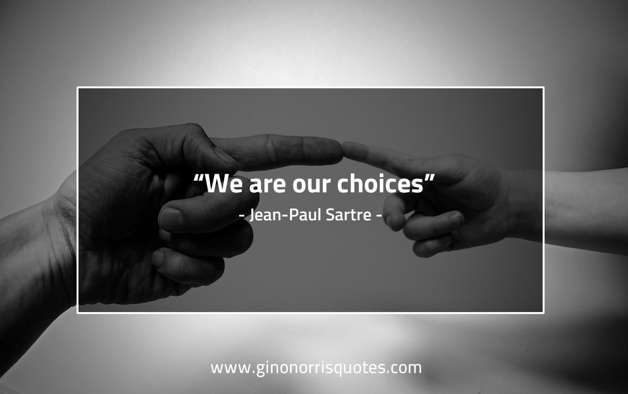 We are our choices SartreQuotes