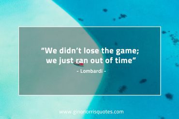 We didn’t lose the game LombardiQuotes