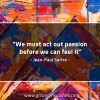 We must act out passion SartreQuotes