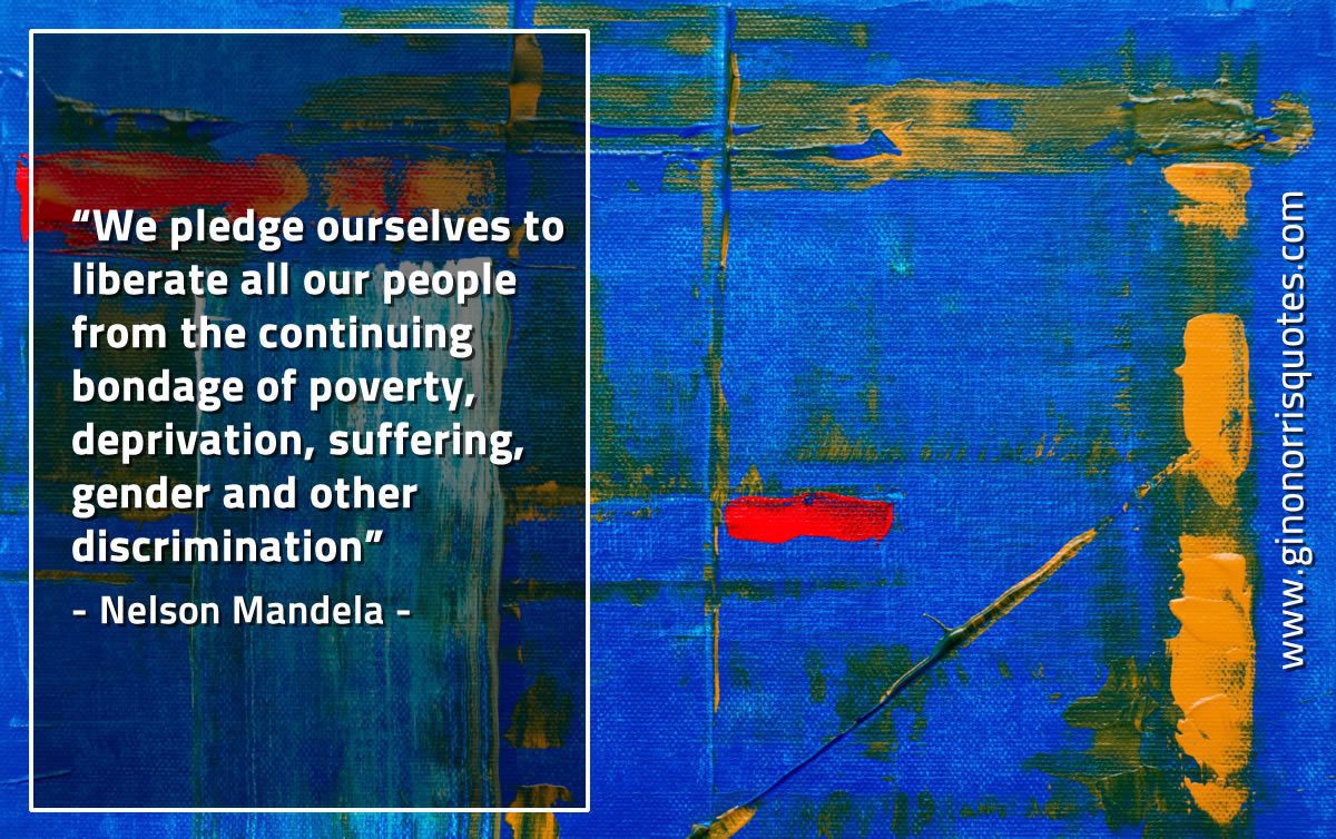 We pledge ourselves to liberate all MandelaQuotes
